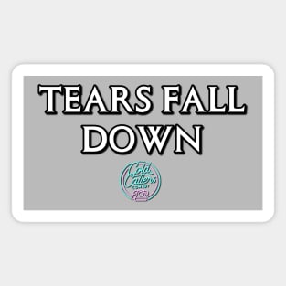 Tears Fall Down Magnet